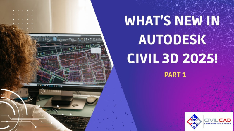 Civil 3D 2025: Khám Phá Tính Năng Mới & Cải Thiện Hiệu Suất Đột Phá